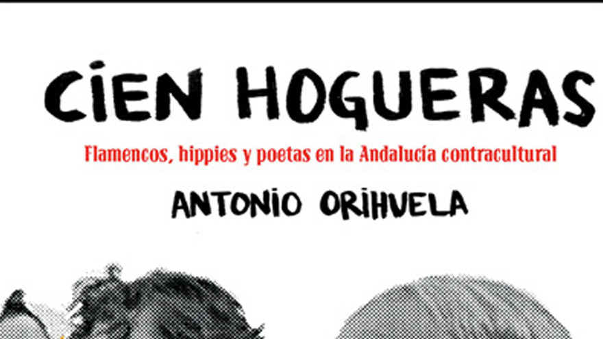 Reseña de “Cien hogueras. Flamencos, hippies y poetas en la Andalucía contracultural”. Ivan Vélez