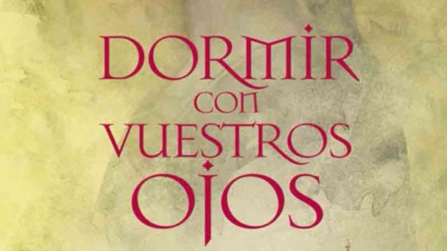 Reseña de “Dormir con vuestros ojos”. Emmanuel Martínez Alcocer