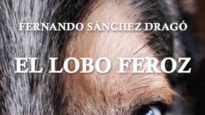 Reseña sobre “El lobo feroz” (Fernando Sánchez Dragó)