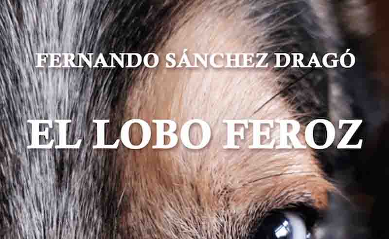 Reseña sobre “El lobo feroz” (Fernando Sánchez Dragó)