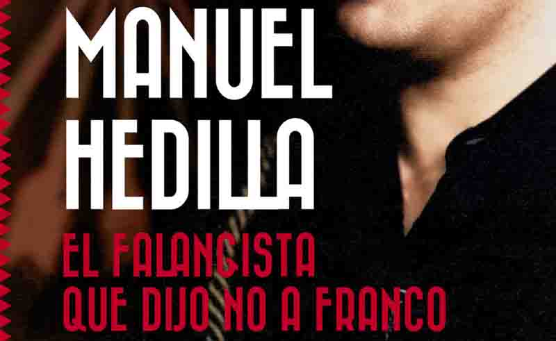 Reseña de "Manuel Hedilla, el falangista que dijo NO a Franco"
